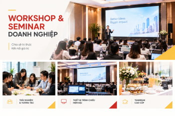 Tổ chức Workshop và Seminar doanh nghiệp chuyên nghiệp